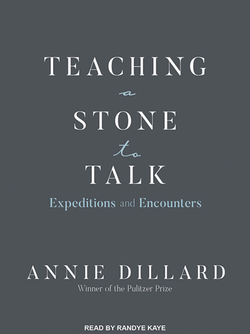 Title details for Teaching a Stone to Talk by Annie Dillard - Wait list